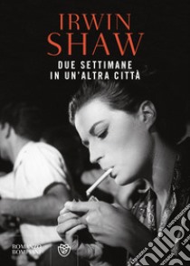 Due settimane in un'altra città libro di Shaw Irwin