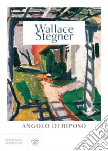 Angolo di riposo libro di Stegner Wallace