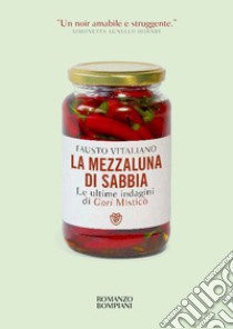 La mezzaluna di sabbia. Le ultime indagini di Gori Misticò libro di Vitaliano Fausto