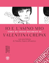 Io e l'asino mio. Storie dei Crepax raccontate da Valentina Crepax libro di Crepax Valentina