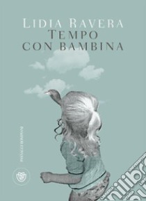 Tempo con bambina libro di Ravera Lidia