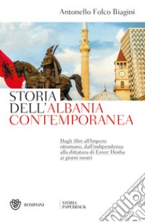 Storia dell'Albania contemporanea libro di Folco Biagini Antonello