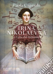 Irina Nikolaevna o l'arte del romanzo libro di Capriolo Paola