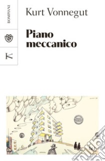 Piano meccanico libro di Vonnegut Kurt; Mantovani V. (cur.)