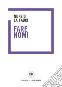 Fare nomi libro di La Fauci Nunzio