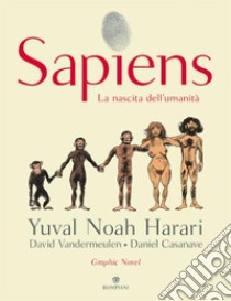 Sapiens. La nascita dell'umanità libro di Harari Yuval Noah; Vandermeulen David; Casanave Daniel