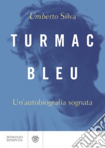 Turmac Bleu. Un'autobiografia sognata libro di Silva Umberto; Barone M. (cur.)