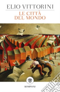 Le città del mondo libro di Vittorini Elio