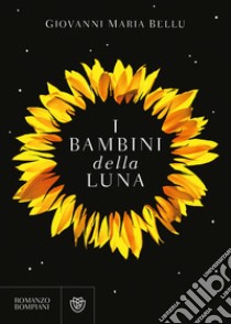 I bambini della luna libro di Bellu Giovanni Maria