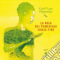 La noia dei pomeriggi senza fine libro di Faye Gaël