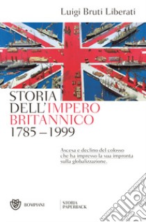 Storia dell'impero britannico (1785-1999) libro di Bruti Liberati Luigi