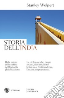 Storia dell'India. Dalle origini della cultura dell'Indo alla storia di oggi. Nuova ediz. libro di Wolpert Stanley; Boccali G. (cur.)