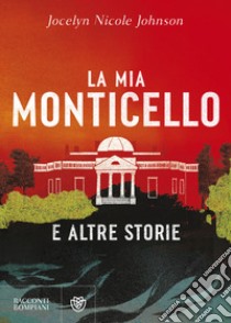 La mia Monticello e altre storie libro di Johnson Jocelyn Nicole