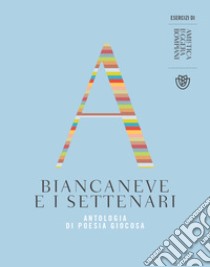 Biancaneve e i settenari. Antologia di poesia giocosa libro di Bartezzaghi S. (cur.)