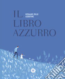 Il libro azzurro. Ediz. a colori libro di Zullo Germano