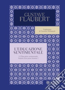 L'educazione sentimentale libro di Flaubert Gustave