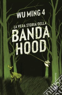 La vera storia della banda hood libro di Wu Ming 4