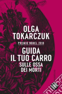 Guida il tuo carro sulle ossa dei morti libro di Tokarczuk Olga