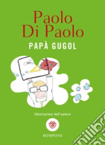 Papà Gugol libro di Di Paolo Paolo