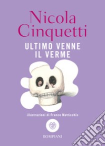 Ultimo venne il verme libro di Cinquetti Nicola