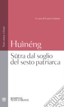 Sutra dal soglio del sesto patriarca. Testo cinese a fronte libro di Huìnéng; Lettere L. (cur.)