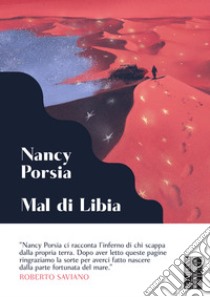 Mal di Libia. I miei giorni sul fronte del mediterraneo libro di Porsia Nancy