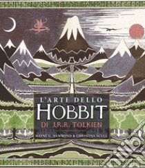L'arte dello Hobbit di J. R. R. Tolkien. Ediz. a colori libro di Hammond Wayne G.; Scull Christina