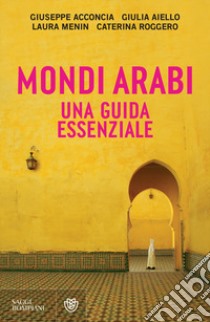 Mondi arabi. Una guida essenziale libro