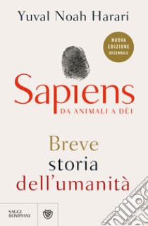 Sapiens. Da animali a dèi. Breve storia dell'umanità. Nuova ediz. libro di Harari Yuval Noah