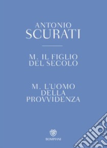 M. Il figlio del secolo-M. L'uomo della provvidenza. Cofanetto libro di Scurati Antonio