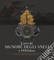 L'arte del Signore degli Anelli di J.R.R. Tolkien. Ediz. illustrata libro di Tolkien John R. R.; Hammond Wayne G.; Scull Christina