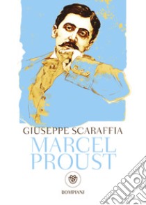 Marcel Proust libro di Scaraffia Giuseppe