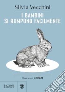 I bambini si rompono facilmente libro di Vecchini Silvia