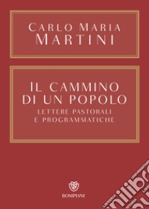 Il cammino di un popolo. Lettere pastorali e programmatiche libro di Martini Carlo Maria; Tanara Maria Grazia (cur.)