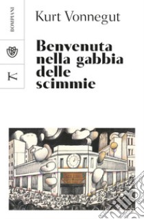 Benvenuta nella gabbia delle scimmie libro di Vonnegut Kurt; Garnero G. (cur.)