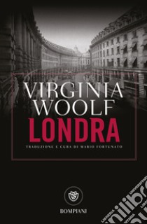 Londra libro di Woolf Virginia; Fortunato M. (cur.)