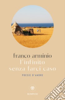 L'infinito senza farci caso libro di Arminio Franco