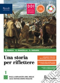 Storia per riflettere. Con Educazione civica e ambientale e CLIL History secondo biennio. Per il 2° biennio delle Scuole superiori. Con e-book. Con espansione online (Una). Vol. 1 libro di Manca Sergio; Manzella Giulio; Variara Simona