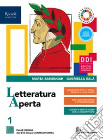 Letteratura aperta. Con Contenuti di base e Laboratorio di metodo per il terzo e quarto anno e Fascicolo pandemia. Per le Scuole superiori. Con e-book. Con espansione online. Vol. 1: Dall'età della controriforma libro di Sambugar Marta; Salà Gabriella