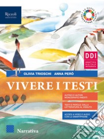 Vivere i testi. Narrativa. Per le Scuole superiori. Con e-book. Con espansione online libro di Trioschi Olivia; Però Anna