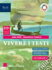 Vivere i testi. Epica. Per le Scuole superiori. Con e-book. Con espansione online libro di Toniolo Francesco; Però Anna