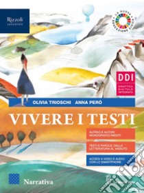 VIVERE I TESTI - LIBRO MISTO CON LIBRO DIGITALE libro di TRIOSCHI OLIVIA - PERO' ANNA 