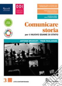 Comunicare storia per il nuovo esame di Stato. Con Lavoro, impresa, territorio. Per il triennio delle Scuole superiori. Con e-book. Con espansione online. Vol. 3 libro di Brancati Antonio; Pagliarani Trebi