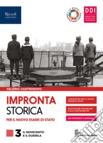 Impronta storica per il nuovo esame di Stato. Con Lavoro impresa territorio. Per le Scuole superiori. Con e-book. Con espansione online. Con Contenuto digitale per accesso on line. Vol. 3: Il Novecento e il Duemila libro di Castronovo Valerio