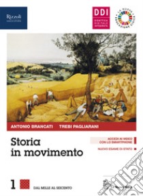 Storia in movimento. Con CLIL secondo biennio e La nuova educazione. Per le Scuole superiori. Con e-book. Con espansione online. Vol. 1: Lavorare con la storia libro di Brancati Antonio; Pagliarani Trebi