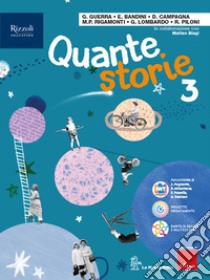 QUANTE STORIE VOLUME 3 CON QUADERNO CRESCERE, SCEGLIERE E PREPARARSI libro di AA VV  