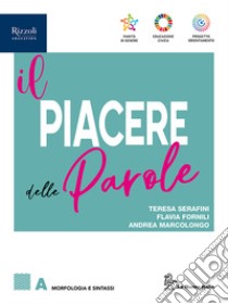 PIACERE DELLE PAROLE (IL) A + B libro di SERAFINI - FORINILI - MARCOLONGO