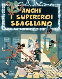 Anche i supereroi sbagliano. Ediz. a colori libro di Becker Shelly