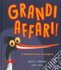 Grandi affari. L'amicizia non si compra. Ediz. a colori libro di Corderoy Tracey; Neal Tony