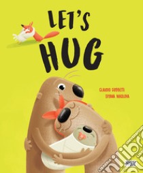 Let's hug. Ediz. a colori libro di Gobbetti Claudio; Nikolova Diana